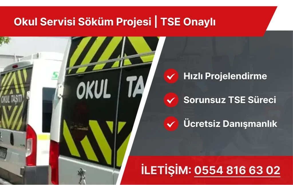 Okul Servisi Söküm Projesi | TSE Onaylı
